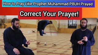 How to Pray like the Prophet Muhammad صلى الله عليه وسلم Prayed!