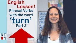 English Phrasal Verbs with the word 'turn', Part 2