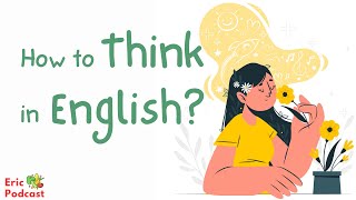 How to think in English? | Podcast and chill | Beginner