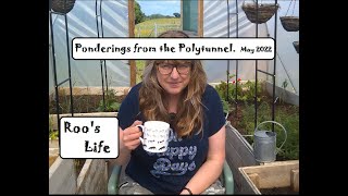 LIFE Ponderings from the Polytunnel   May 2022