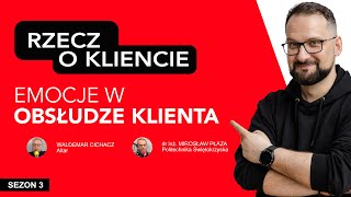 Emocje w obsłudze klienta [RZECZ O KLIENCIE - odc. 23]