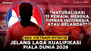 BEK VIETNAM NYINYIR JELANG LAGA LAWAN TIMNAS INDONESIA | "MEREKA TIMNAS INDONESIA ATAU BELANDA?"