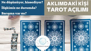 AKLIMDAKİ KİŞİ NE DÜŞÜNÜYOR? NE HİSSEDİYOR? BARIŞMA VAR MI?İLİŞKİ DURUMU