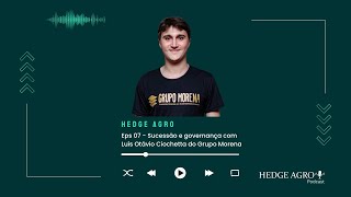 HedgeCast 07 – Sucessão e governança com Luís Otávio Ciochetta do Grupo Morena