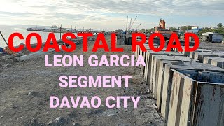 LATEST UPDATE COASTAL ROAD | LEON GARCIA AGDAO DAVAO CITY.