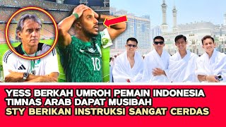 🔴TIMNAS ARAB TERTIMPA MUSIBAH ‼️ Skuad STY full senyum sehabis umroh - STY berikan intruksi cerdas