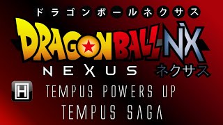 Dragon Ball NeXus: Tempus Power's Up [Tempus Saga]