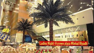 Ladies Night at Crown Plaza Minhal Riyadh Dinner Buffet | 5star Hotel | food vlog