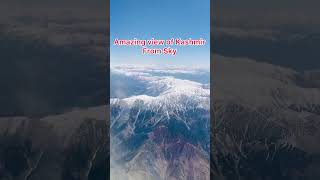 Amazing view of Kashmir from Sky | Beautiful View of Kashmir from clouds | Kashmir | Srinagar