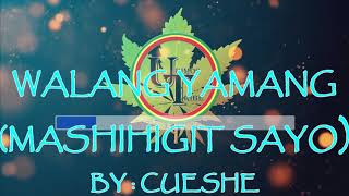 Walang Yamang (Mashihigit Sayo) - Cueshe | Karaoke Effects