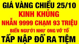 Giá vàng 9999 mới nhất chiều ngày 25/10/2024 / giá vàng hôm nay / giá vàng 9999 / giá vàng 9999 mới