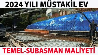 TEMEL - SUBASMAN MALİYETİ - MÜSTAKİL EV - 2024