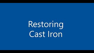 Restoring Cast Iron