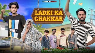 LADKI KA CHAKKAR | THE HUNTERS | TH205