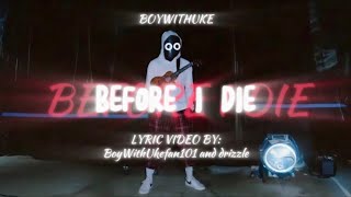 BoyWithUke - Before I Die Lyric Video ft @DrizzleiscringeBWU