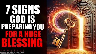 7 Signs God Is Preparing You To Receive Blessings (Christian Motivation)