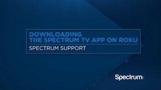 Downloading the Spectrum TV App on Roku