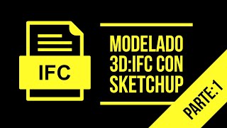 Modelado 3D:IFC con Sketchup I Parte 1