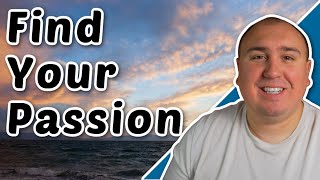 How to Find Passion & Fulfillment in Your Life and Career