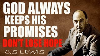 C.S. Lewis Reveals: Hold Fast to Hope, for God Always Keeps His Promises. Your Breakthrough is Near