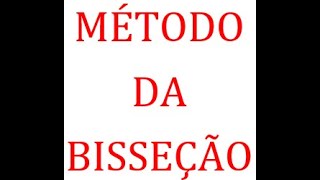 MÉTODO DA BISSEÇÃO