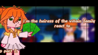 I'm the heiress of the villain family react to| READ WARNING