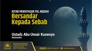 Bersandar kepada Sebab | Ustadz Abu Umair Kuswoyo حَفِظَهُ الله تعالى