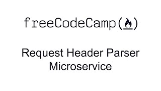 Request Header Parser - Microservice APIs and Microservices Projects - Free Code Camp