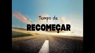 TEMPO DE RECOMEÇAR / MENSAGEM MOTIVACIONAL