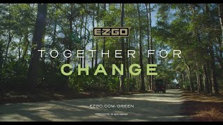 Together for Change. E-Z-GO® Answers the Call.