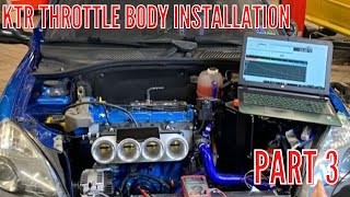 KTR THROTTLE BODY KIT INSTALLATION | PART 3