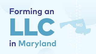 The Complete Guide To Starting an LLC in Maryland