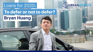 Singapore Property: Should you defer your loan payment this 2020? | Urban Agents