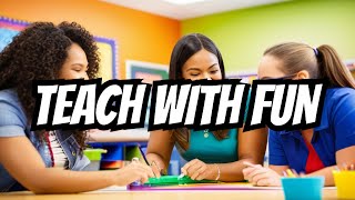 Teaching's fun,Secrets of Enjoyable Teaching Methods