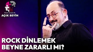 Rock Müzik Dinlemek Beyne Zarar Verir mi? | Sinan Canan ile Açık Beyin