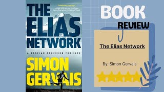 The Elias Network by Simon Gervais Book Review: A Must-Read Thriller of Secrets and Betrayal