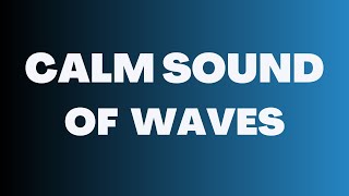 Calm sound of waves 🌊  son de vagues calmes - vagues relaxantes sommeil doux