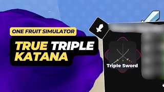 How to get True Triple Katana in One Fruit Simulator