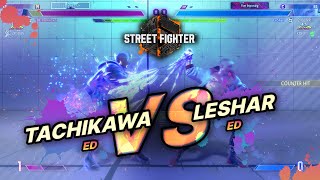 SF6 → Tachikawa (Ed) vs LeShar (Ed) - Street Fighter 6