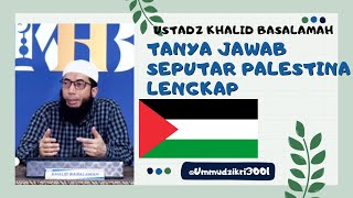 TANYA JAWAB SEPUTAR PALESTINA LENGKAP TERBARU || USTADZ KHALID BASALAMAH || VIRAL