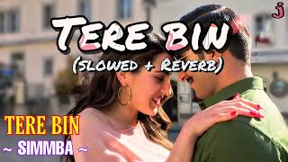 SIMMBA: Tere Bin Lofi Songs (Slowed + Reverb)#lofi #newlofisongs #bollywood #bollywoodlofi