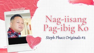 NAG-IISANG PAG-IBIG KO| Steph PhacZ TV Originals #2