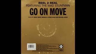 Reel 2 Real feat. The Mad Stuntman - Go On Move (More Kicking Mix)