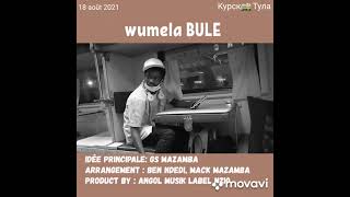 WUMELA BULE _ MACK MAZAMBA_EBNM KCC