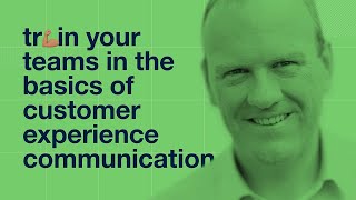 Train your teams in the basics of customer experience communication - by Steven Van Belleghem