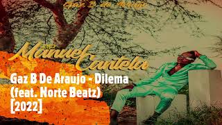 Gaz B De Araujo - Dilema (feat. Norte Beatz) [2022]