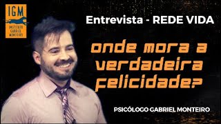 📺 ENTREVISTA 📺 - Onde mora a verdadeira felicidade - Rede Vida - Psicólogo Gabriel Monteiro