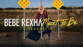 Bebe Rexha - Meant To Be (Acoustic)