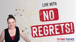 No Regrets! Tips for Living Your Life to the Fullest