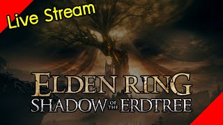 Elden Ring : Shadow of the Erdtree [ Live Stream ] :: บอสอย่างเยอะเลือกไม่ถูก